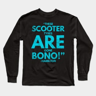 These Scooter Tyres are gone Bono Long Sleeve T-Shirt